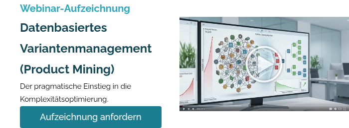 Webinar-Aufzeichnung Datenbasiertes Variantenmanagement (Product Mining) Der pragmatische Einstieg in die Komplexitätsoptimierung.