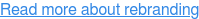 Read more about rebranding