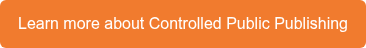 Learn more about Controlled Public Publishing