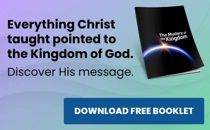 Everything Christ taught pointed to the Kingdom of God. Discover His message. Download Free Booklet.