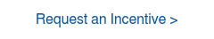 Request an Incentive >