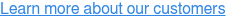 Learn more about our customers