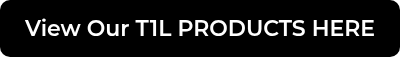 View Our T1L PRODUCTS HERE