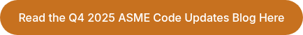 Read the Q4 2025&nbsp;ASME Code Updates Blog Here