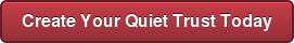 Create Your Quiet Trust Today