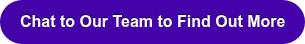 Chat to Our Team to Find Out More