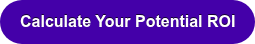 Calculate Your Potential ROI