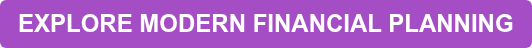 EXPLORE MODERN FINANCIAL PLANNING
