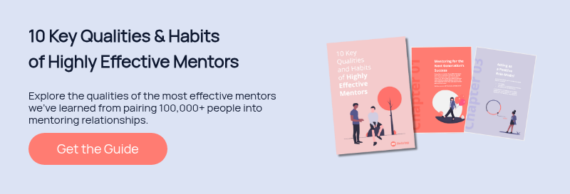 10 Key Qualities & Habits of Highly Effective Mentors   Explore the qualities of the most effective mentors we’ve learned from pairing 100,000+ people into mentoring relationships.