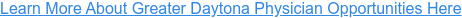Learn More About Greater Daytona Physician Opportunities Here