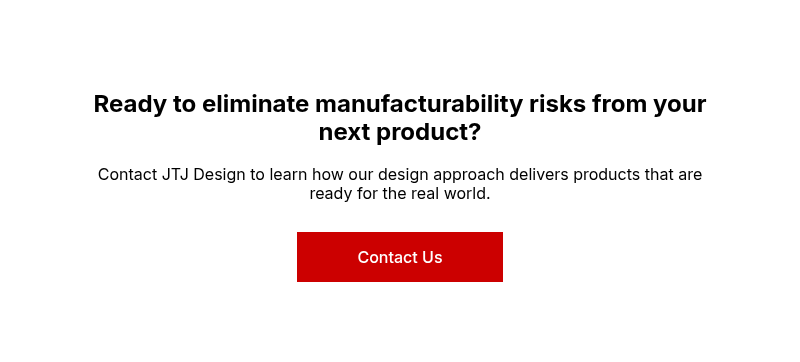 Ready to eliminate manufacturability risks from your next product?