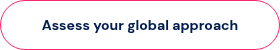 <p>Assess your global approach</p>