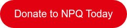 <span style="font-family: Arial, Helvetica, sans-serif; font-size: 20px;">Donate to NPQ Today</span>