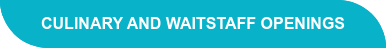 Culinary and Waitstaff Openings