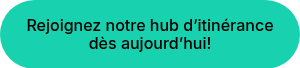 Rejoignez notre hub d’itinérance dès aujourd’hui!