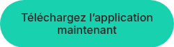 Téléchargez l’application maintenant