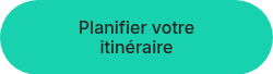 <p>Planifier votre</p>
<p>itinéraire</p>