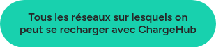Tous les réseaux sur lesquels on peut se recharger avec ChargeHub