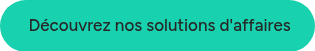 &nbsp;Découvrez nos solutions d'affaires