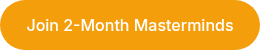 Join 2-Month Masterminds