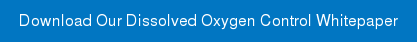 Download Our Dissolved Oxygen Control Whitepaper