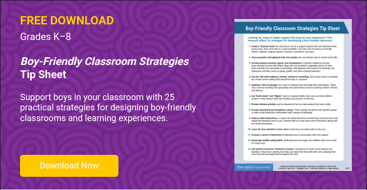 FREE DOWNLOAD Grades K–8   Boy-Friendly Classroom Strategies Tip Sheet   Support boys in your classroom with 25 practical strategies for designing boy-friendly classrooms and learning experiences.      
