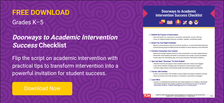 FREE DOWNLOAD Grades K–5   Doorways to Academic Intervention Success Checklist   Flip the script on academic intervention with practical tips to transform intervention into a powerful invitation for student success.  