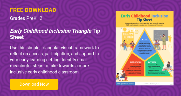 FREE DOWNLOAD Grades PreK–2 &nbsp; Early Childhood Inclusion Triangle Worksheet &nbsp; Use this simple, triangular visual framework to reflect on access, participation, and support&nbsp;in your early learning setting. Identify small, meaningful steps to take towards a more inclusive early childhood classroom. &nbsp;