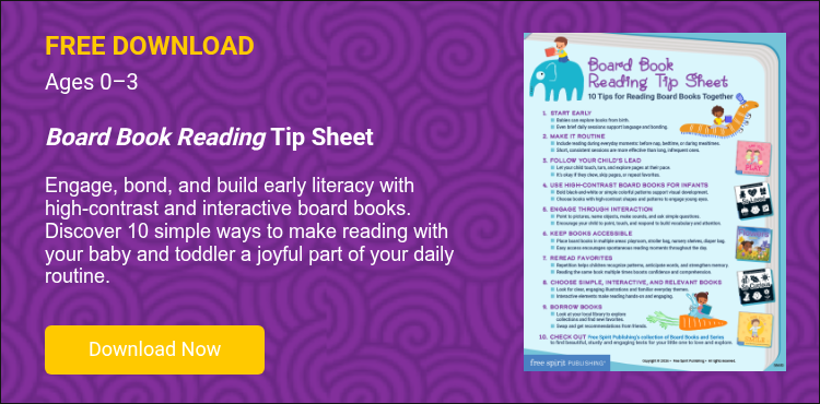 FREE DOWNLOAD Ages 0–3 &nbsp; Board Book Reading Tip Sheet &nbsp; Engage, bond, and build early literacy with high-contrast and interactive board books. Discover 10 simple ways to make reading with your baby and toddler a joyful part of your daily routine. &nbsp; &nbsp;