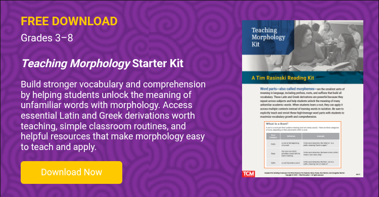 FREE DOWNLOAD Grades 3–8 &nbsp; Teaching Morphology Starter Kit&nbsp; &nbsp; Build stronger vocabulary and comprehension by helping students unlock the meaning of unfamiliar words with morphology. Access essential Latin and Greek derivations worth teaching, simple classroom routines, and helpful resources that make morphology easy to teach and apply. &nbsp;