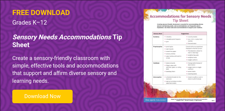 FREE DOWNLOAD Grades K–12 &nbsp; Sensory Needs Accommodations Tip Sheet &nbsp; Create a sensory-friendly classroom with simple, effective tools and accommodations that support and affirm diverse sensory and learning needs. &nbsp;