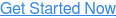Get Started Now