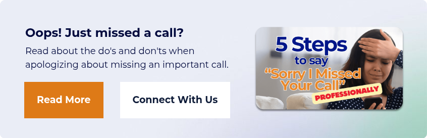 Oops! Just missed a call? Read about the do's and don'ts when apologizing about missing an important call.