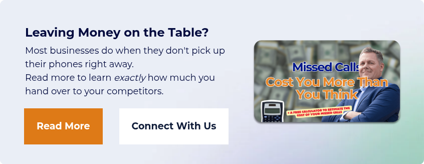 Leaving Money on the Table? Most businesses do when they don't pick up their phones right away. Read more to learn exactly how much you hand over to your competitors.