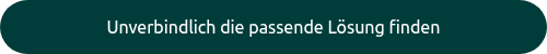 <p>&nbsp;Unverbindlich die passende Lösung finden&nbsp;</p>