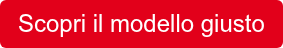 Scopri il modello giusto