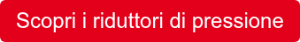 Scopri i riduttori di pressione