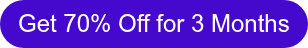 Get 70% Off for 3 Months