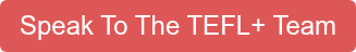 Speak To The TEFL+ Team &nbsp;