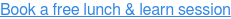Book a free lunch & learn session