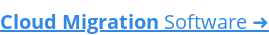 Cloud Migration Software ➜