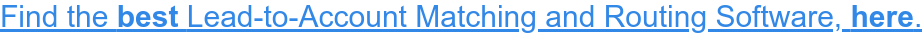 Learn more about Lead-to-Account Matching and Routing Software, HERE →