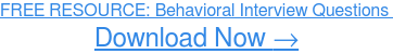 FREE: Behavioral Interview Questions Download Now →
