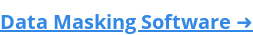 Data Masking Software ➜