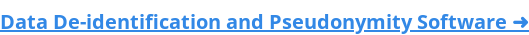 Data De-identification and Pseudonymity Software ➜