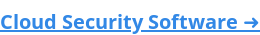 Cloud Security Software ➜