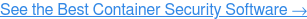 See the Best Container Security Software →