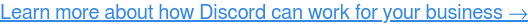 Learn more about how Discord can work for your business →
