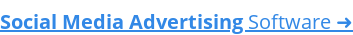 Social Media Advertising Software ➜