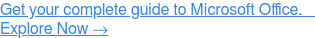 Get your complete guide to Microsoft Office. Explore Now →